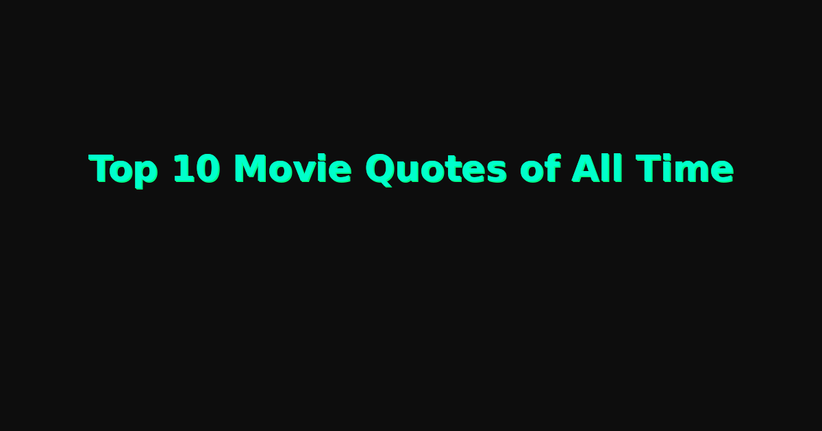Top 10 Movie Quotes of All Time